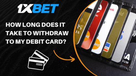 How long does it take to withdraw funds from 1xbet Guyana to my debit card?