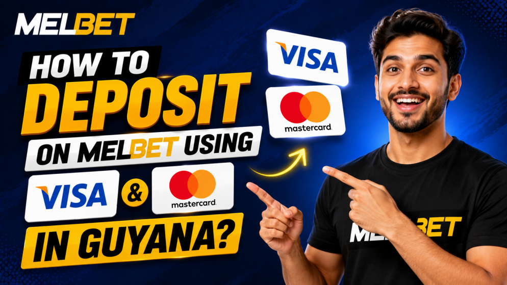 How to Deposit on Melbet Using Visa and Mastercard in Guyana