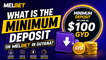 What is the Minimum Deposit on Melbet in Guyana?