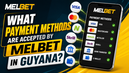 What Payment Methods Are Accepted by Melbet in Guyana?